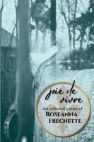 Joie de Vivre: The Collected Poems of Roseanna Frechette B0G2PXPTLP Book Cover