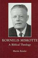 Kornelis Miskotte: A Biblical Theology 1575910004 Book Cover