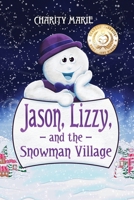 Jason, Lizzy and the Snowman Village 1734936983 Book Cover