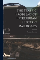 The Traffic Problems of Interurban Electric Railroads 1018544658 Book Cover
