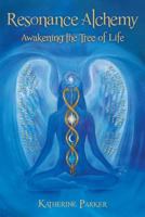 Resonance Alchemy: Awakening the Tree of Life 1452568782 Book Cover