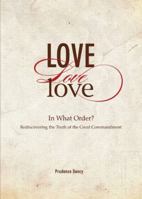 Love, Love, Love: Rediscovering the Meaning of the Great Commandment by Prudence Dancy 098998690X Book Cover