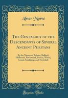 The Genealogy of the Descendants of Several Ancient Puritans: By the Names of Adams, Bullard, Holbrook, Rockwood, Sancer, Wood, Grout, Goulding, and Twitchell (Classic Reprint) 0265588871 Book Cover