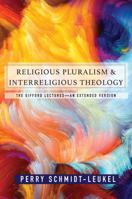 Religious Pluralism and Interreligious Theology: The Gifford Lectures an Extended Edition 1626982309 Book Cover