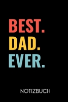 Best. Dad. Ever. Notizbuch: A5 Notizbuch 52 WOCHEN KALENDER als Geschenk zum Geburtstag f�r Papa Danke-buch F�r V�ter zum Vatertag sch�ne Geburtstagsgeschenkidee Journal 1677081600 Book Cover