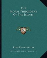 The Moral Philosophy Of The Jesuits 1425331017 Book Cover