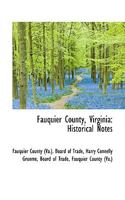 Fauquier County, Virginia: Historical Notes (Classic Reprint) 111334508X Book Cover