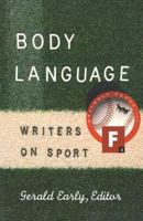 Body Language: Writers on Sport 1555972624 Book Cover