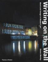Writing on the Wall: Word and Image in Modern Art 0520241533 Book Cover