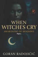 When Witches Cry: Awakening of Shadows PART I B0FZFYJKW9 Book Cover