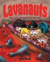 Lavanauts: Hot Lava Pirates and Sharks 1636302572 Book Cover