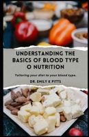 Understanding the Basics of Blood Type O Nutrition: Tailoring your d??t t? your blood type. B0DVRMD8H9 Book Cover