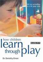 How Children Learn Through Play 0764128817 Book Cover