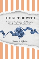 The Gift of With: A Story of Finding the Life-Changing Wonders of the With-God Life B0DMS3R5T4 Book Cover