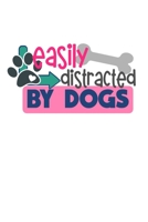 EASILY DISTRACTED BY DOG: Lined journal/notebook to write in with dog quote/great gift for the dog lover in your life gift idea for veterinarian dog ... dog mom or any dog lover in your life! 1699850941 Book Cover
