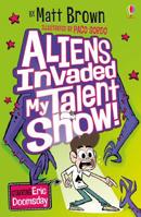 Aliens Invaded My Talent Show 1474933661 Book Cover