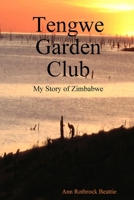 Tengwe Garden Club - My Story of Zimbabwe 0615200737 Book Cover