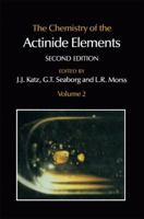 The Chemistry of the Actinide Elements: Volume 2 9401079188 Book Cover