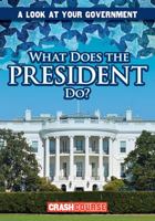 What Does the President Do? 1482460521 Book Cover