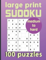 Large Print Sudoku 100 Puzzles Medium to Hard: One Puzzle Per Page Sudoku for Beginners (Adults, Seniors & Kids), Answers Included B08BWFL2HW Book Cover