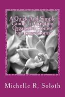 A Quick and Simple Guide To Creating Organized Homes For Busy Moms 1546607196 Book Cover