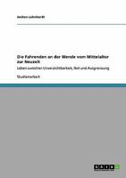 Die Fahrenden an der Wende vom Mittelalter zur Neuzeit: Leben zwischen Unverzichtbarkeit, Not und Ausgrenzung 3640320727 Book Cover