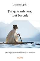 J'ai quarante ans, tout bascule (French Edition) 233414438X Book Cover