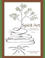 Spirit Art: A Meditative Study of Scripture Through Art Vol. 1 B0CG89MR5H Book Cover