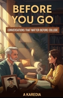 Before You Go: Conversations That Matter Before College B0FLD5S261 Book Cover