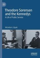 Theodore Sorensen and the Kennedys: A Life of Public Service 3030157954 Book Cover