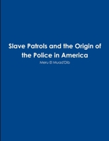 Slave Patrols and the Origin of the Police in America 0359741762 Book Cover
