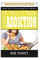 FOOD ADDICTION: 10 Tips to Stop 1672300479 Book Cover