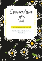 Conversations with God Prayer and Gratitude Journal for women Prayer Notebook and Devotional: Spiritual Prayer Notebook 1387514385 Book Cover