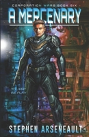 A Mercenary: (CORPORATION WARS Book 6) B085KBSRQS Book Cover