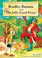 Bradley Banana and the Jolly Good Pirate 1450722482 Book Cover