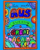 Make Australian Swearing Great Again: Adult Swear Word Colouring Book 1548872806 Book Cover