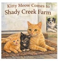 Kitty Meow Comes to Shady Creek Farm B0GZLRYGT6 Book Cover