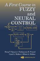 A First Course in Fuzzy and Neural Control 1584882441 Book Cover