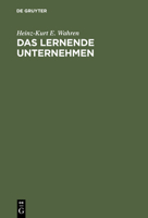 Das Lernende Unternehmen: Theorie Und Praxis Des Organisationalen Lernens 3110147904 Book Cover