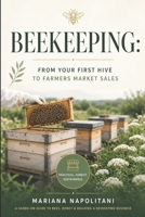 Beekeeping: From Your First Hive to Farmers Market Sales B0HFF1N4YY Book Cover