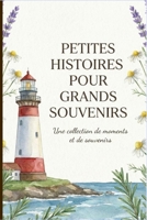 PETITES HISTOIRES POUR GRANDS SOUVENIRS: Une collection de moments et de souvenirs (French Edition) B0GK8XZ9FK Book Cover
