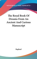 The Royal Book Of Dreams From An Ancient And Curious Manuscript 116308459X Book Cover