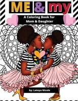 Me and My: A Mommy and Me Coloring Book for Mom and Daughter 173487970X Book Cover