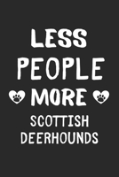 Less People More Scottish Deerhounds: Lined Journal, 120 Pages, 6 x 9, Funny Scottish Deerhound Gift Idea, Black Matte Finish (Less People More Scottish Deerhounds Journal) 167343603X Book Cover