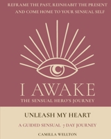 Unleash My Heart: A guided sensual 7-day journey (I Awake the Sensual Hero's Journey) 9199122251 Book Cover