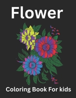 Flower coloring book for kids: Fun Coloring Pages for Children of All Ages with Easy Flowers to Color B0CQYQSZ24 Book Cover