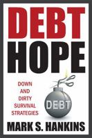 Debt Hope: down and dirty survival strategies 1907498524 Book Cover
