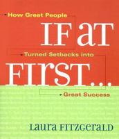 If At First: How Great People Turned Setbacks into Great Success 0740738356 Book Cover