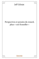 Perspectives et pensées du renard, place « um Knuedler » (French Edition) 2334097608 Book Cover