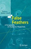 False Feathers: A Perspective on Academic Plagiarism 3642399606 Book Cover